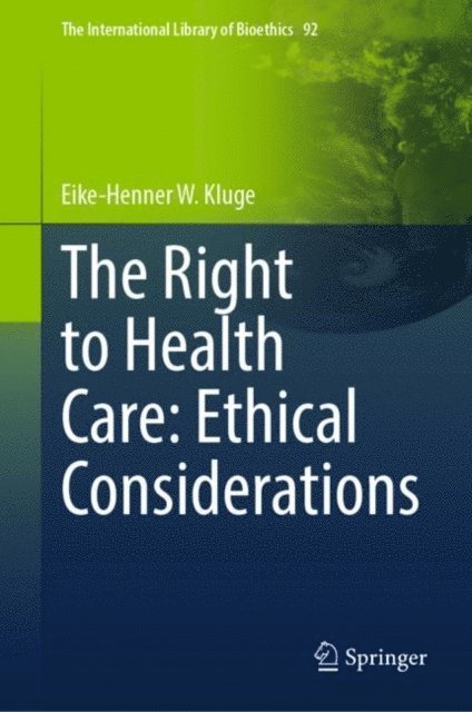 Eike-Henner W. Kluge - Right to Health Care: Ethical Considerations, E-bok