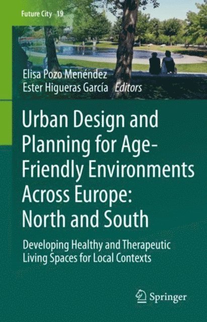 Ester Higueras Garcia, Elisa Pozo Menendez - Urban Design and Planning for Age-Friendly Environments Across Europe: North and South, E-bok