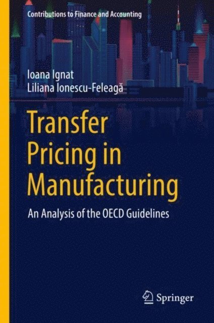 Liliana Ionescu-Feleaga, Ioana Ignat - Transfer Pricing in Manufacturing, E-bok