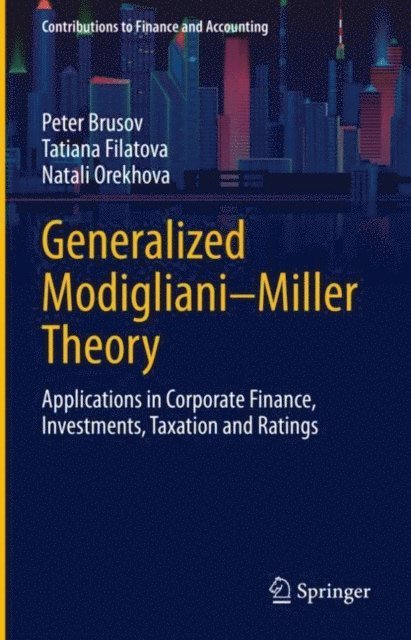 Natali Orekhova, Tatiana Filatova, Peter Brusov - Generalized Modigliani-Miller Theory, E-bok