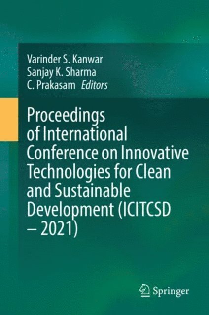 C. Prakasam, Sanjay K. Sharma, Varinder S. Kanwar - Proceedings of International Conference on Innovative Technologies for Clean and Sustainable Development (ICITCSD - 2021), E-bok