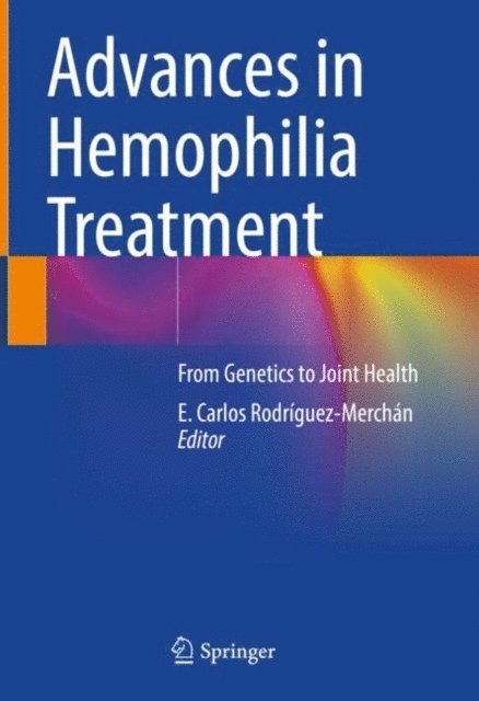 E. Carlos Rodriguez-Merchan - Advances in Hemophilia Treatment, E-bok