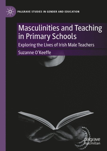 Suzanne O'Keeffe - Masculinities and Teaching in Primary Schools, E-bok