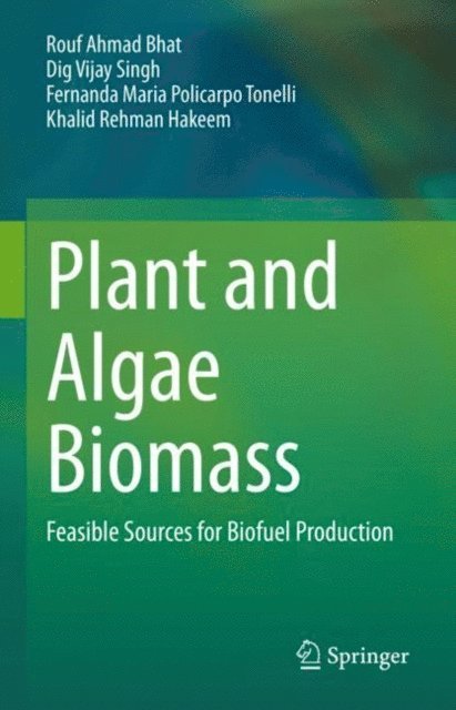 Khalid Rehman Hakeem, Fernanda Maria Policarpo Tonelli, Dig Vijay Singh, Rouf Ahmad Bhat - Plant and Algae Biomass, E-bok
