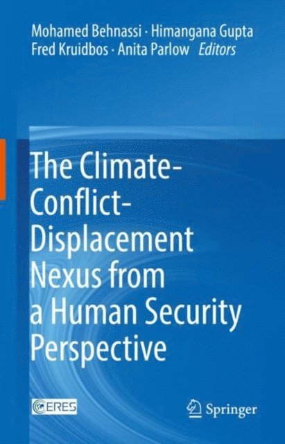 Anita Parlow, Fred Kruidbos, Himangana Gupta, Mohamed Behnassi - Climate-Conflict-Displacement Nexus from a Human Security Perspective, E-bok