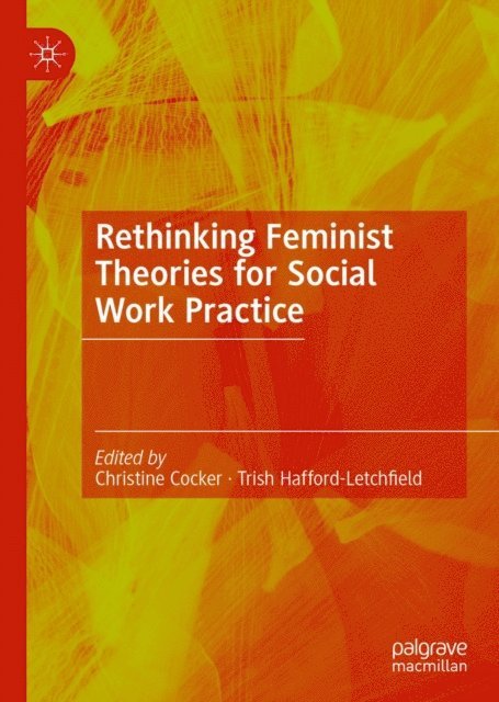 Trish Hafford-Letchfield, Christine Cocker - Rethinking Feminist Theories for Social Work Practice, E-bok