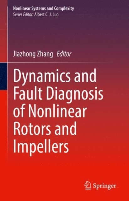 Jiazhong Zhang - Dynamics and Fault Diagnosis of Nonlinear Rotors and Impellers, E-bok