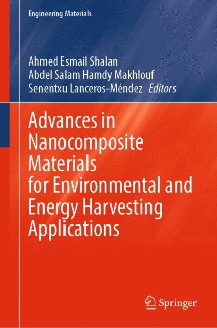 Senentxu Lanceros-Mendez, Abdel Salam Hamdy Makhlouf, Ahmed Esmail Shalan - Advances in Nanocomposite Materials for Environmental and Energy Harvesting Applications, E-bok