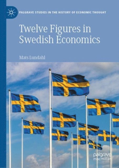 Mats Lundahl - Twelve Figures in Swedish Economics, E-bok