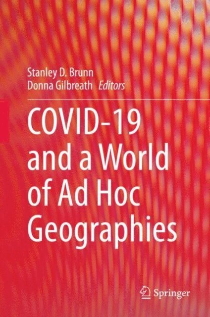 Donna Gilbreath, Stanley D. Brunn - COVID-19 and a World of Ad Hoc Geographies, E-bok