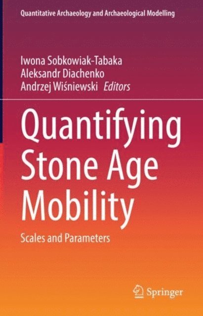 Andrzej Wisniewski, Aleksandr Diachenko, Iwona Sobkowiak-Tabaka - Quantifying Stone Age Mobility, E-bok