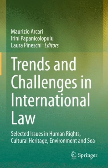 Laura Pineschi, Irini Papanicolopulu, Maurizio Arcari - Trends and Challenges in International Law, E-bok