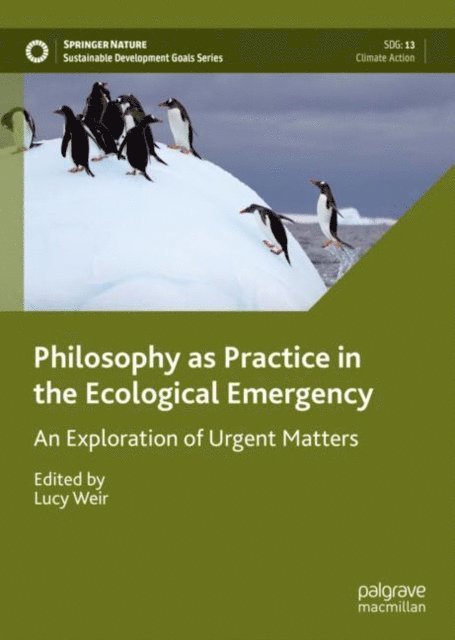 Lucy Weir - Philosophy as Practice in the Ecological Emergency, E-bok