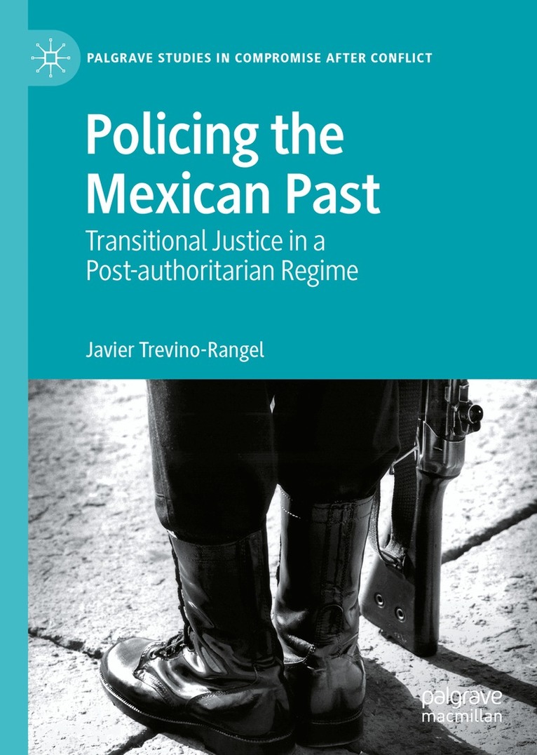 Javier Trevino-Rangel - Policing the Mexican Past, Inbunden