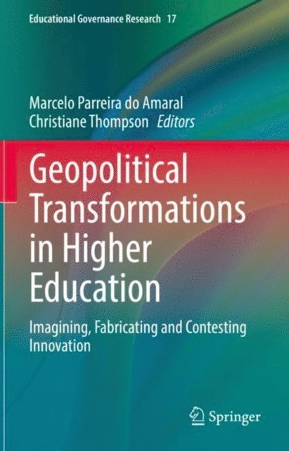 Christiane Thompson, Marcelo Parreira do Amaral - Geopolitical Transformations in Higher Education, E-bok