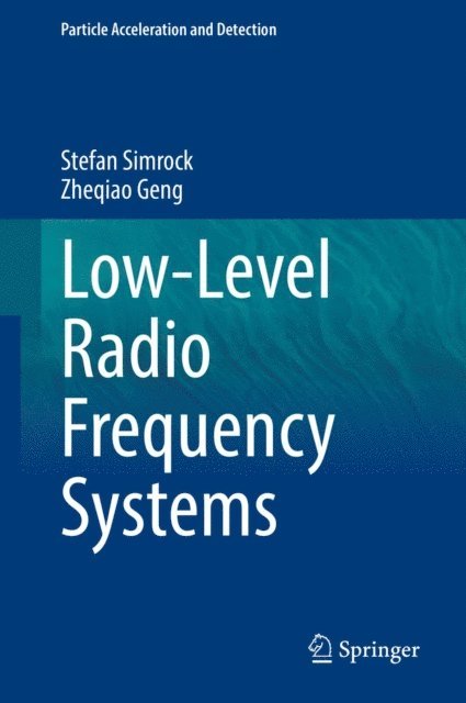 Zheqiao Geng, Stefan Simrock - Low-Level Radio Frequency Systems, E-bok