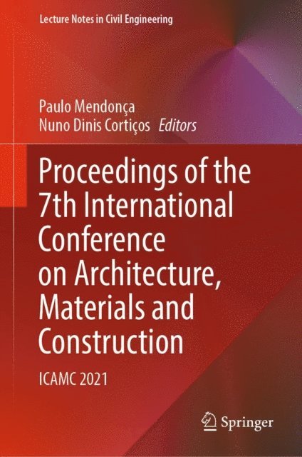 Nuno Dinis Corticos, Paulo Mendonca - Proceedings of the 7th International Conference on Architecture, Materials and Construction, E-bok