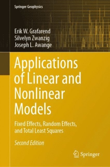 Joseph L. Awange, Silvelyn Zwanzig, Erik W. Grafarend - Applications of Linear and Nonlinear Models, E-bok