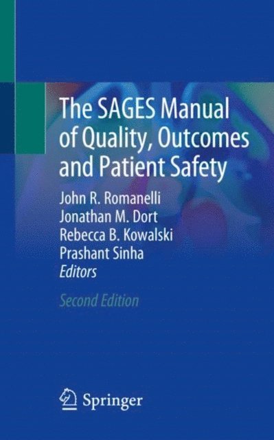 Prashant Sinha, Rebecca B. Kowalski, Jonathan M. Dort, John R. Romanelli - SAGES Manual of Quality, Outcomes and Patient Safety, E-bok