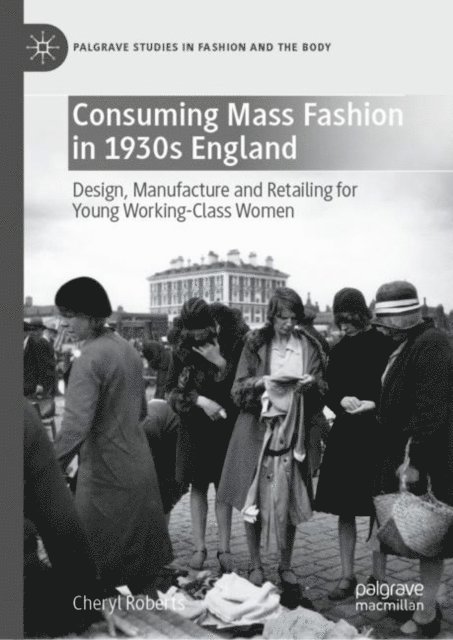 Cheryl Roberts - Consuming Mass Fashion in 1930s England, E-bok