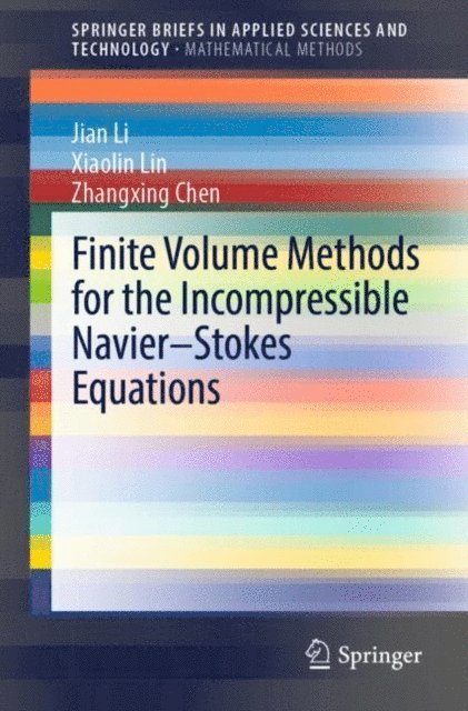 Zhangxing Chen, Xiaolin Lin, Jian Li - Finite Volume Methods for the Incompressible Navier-Stokes Equations, E-bok