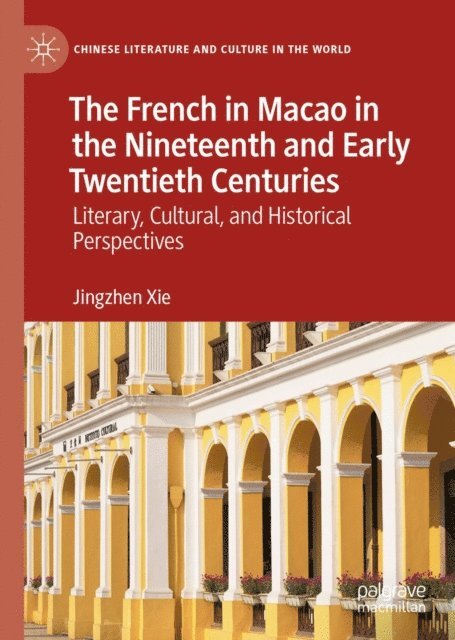 Jingzhen Xie - French in Macao in the Nineteenth and Early Twentieth Centuries, E-bok