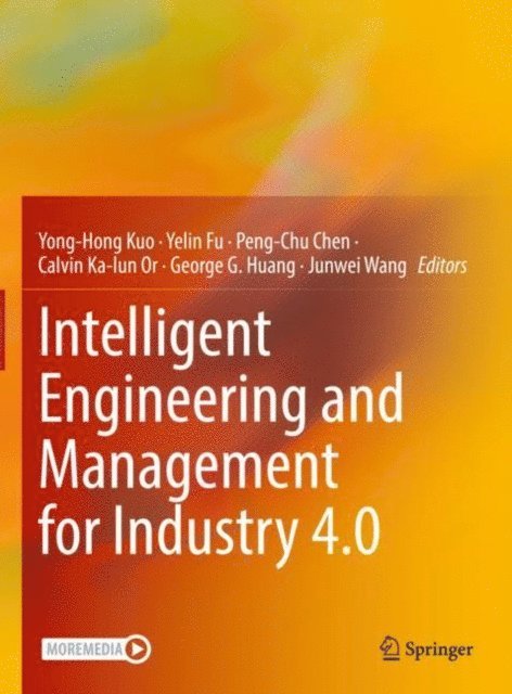 Junwei Wang, George G. Huang, Calvin Ka-lun Or, Peng-Chu Chen, Yelin Fu, Yong-Hong Kuo - Intelligent Engineering and Management for Industry 4.0, E-bok