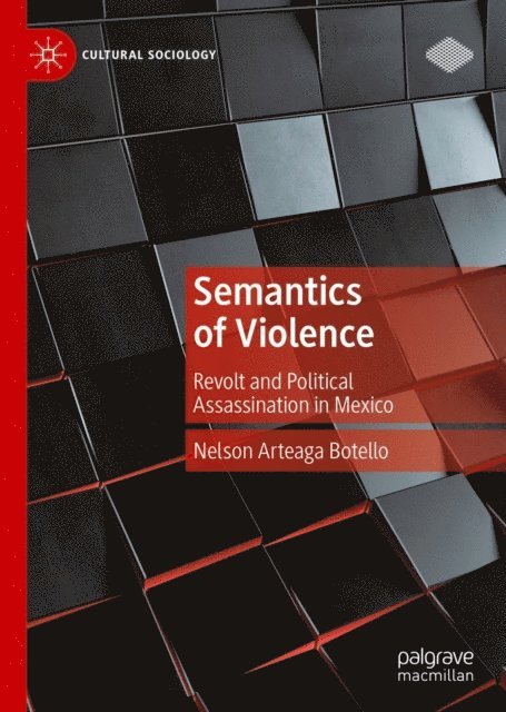 Nelson Arteaga Botello - Semantics of Violence, E-bok