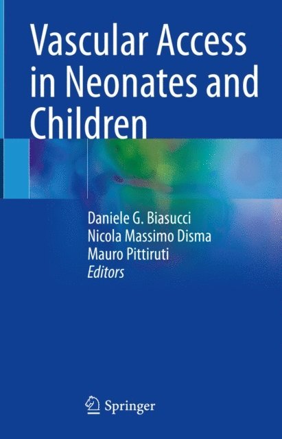 Mauro Pittiruti, Nicola Massimo Disma, Daniele G. Biasucci - Vascular Access in Neonates and Children, E-bok. Tillgänglighet: Lägg i varukorg