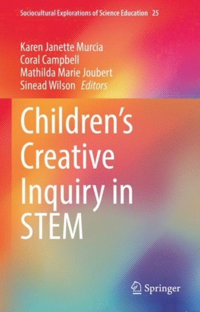 Sinead Wilson, Mathilda Marie Joubert, Coral Campbell, Karen Janette Murcia - Children's Creative Inquiry in STEM, E-bok