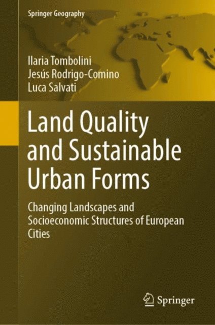 Luca Salvati, Jesus Rodrigo-Comino, Ilaria Tombolini - Land Quality and Sustainable Urban Forms, E-bok