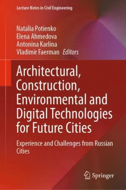 Vladimir Faerman, Antonina Karlina, Elena Ahmedova, Natalia Potienko - Architectural, Construction, Environmental and Digital Technologies for Future Cities, E-bok