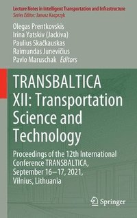 TRANSBALTICA XII: Transportation Science and Technology