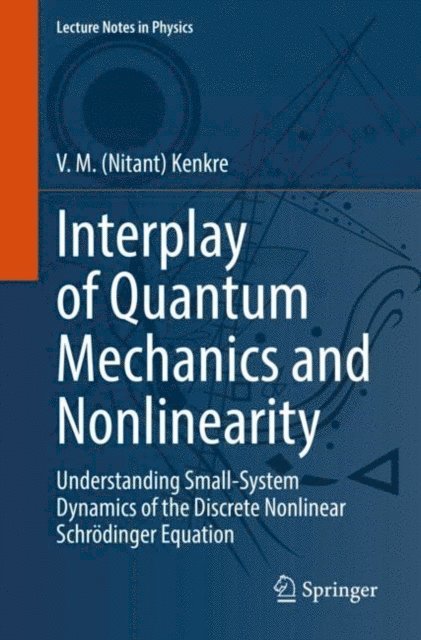 V. M. (Nitant) Kenkre - Interplay of Quantum Mechanics and Nonlinearity, E-bok