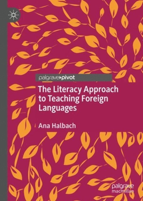 Ana Halbach - Literacy Approach to Teaching Foreign Languages, E-bok