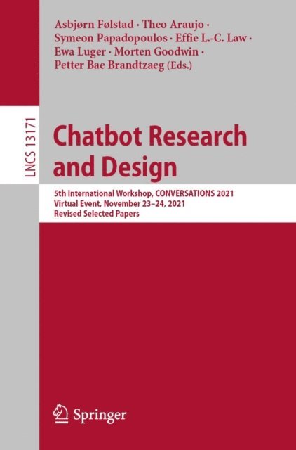 Petter Bae Brandtzaeg, Morten Goodwin, Ewa Luger, Effie L.-C. Law, Symeon Papadopoulos, Theo Araujo, Asbjorn Folstad - Chatbot Research and Design, E-bok