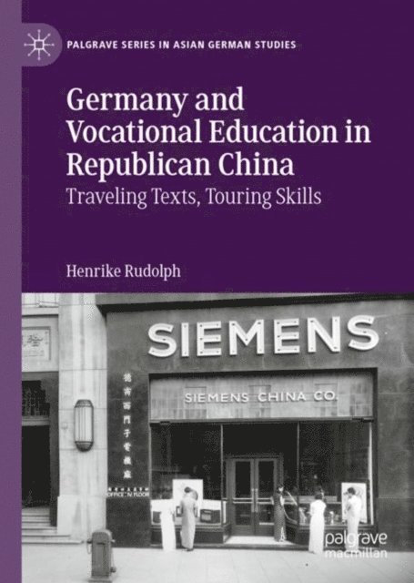 Henrike Rudolph - Germany and Vocational Education in Republican China, E-bok