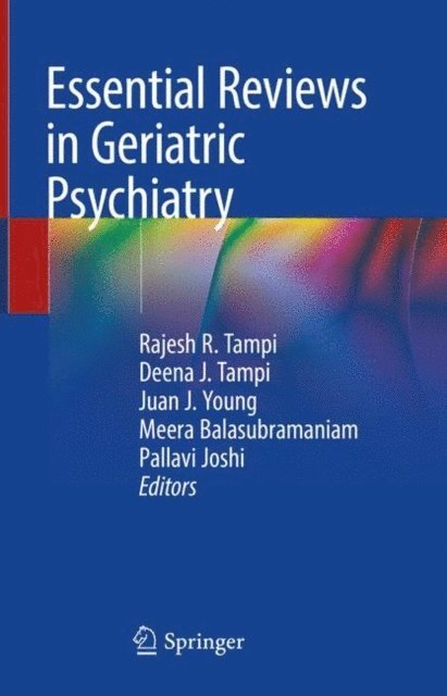 Pallavi Joshi, Meera Balasubramaniam, Juan J. Young, Deena J. Tampi, Rajesh R. Tampi - Essential Reviews in Geriatric Psychiatry, E-bok