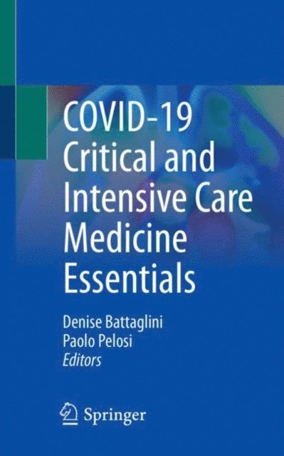 Paolo Pelosi, Denise Battaglini - COVID-19 Critical and Intensive Care Medicine Essentials, E-bok