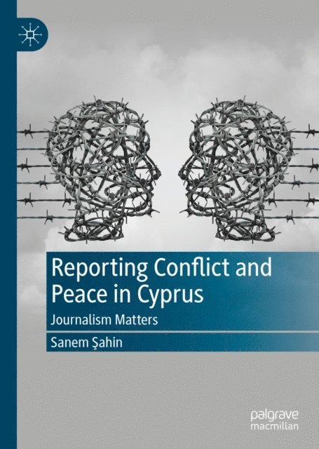 Sanem Sahin - Reporting Conflict and Peace in Cyprus, E-bok