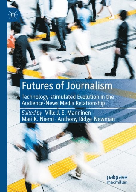 Anthony Ridge-Newman, Mari K. Niemi, Ville J. E. Manninen - Futures of Journalism, E-bok