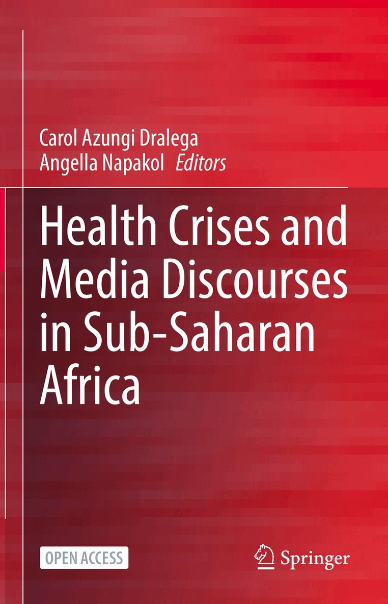Carol Azungi Dralega, Angella Napakol - Health Crises and Media Discourses in Sub-Saharan Africa, Inbunden