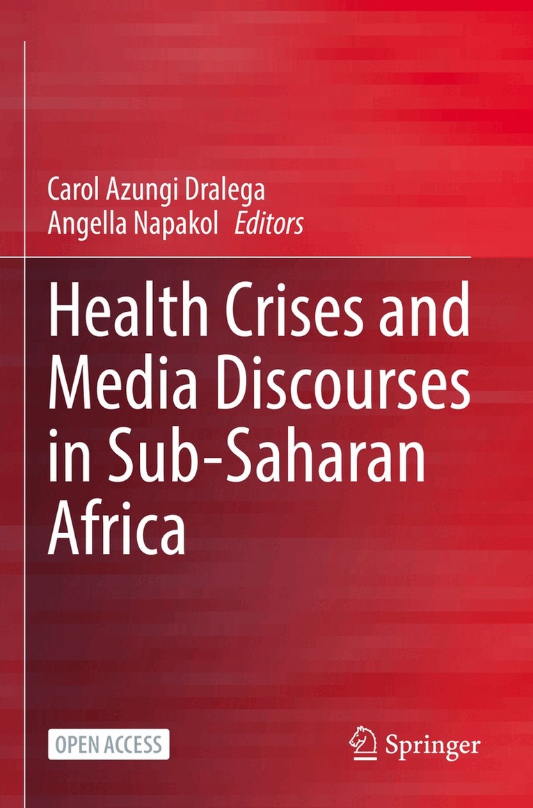 Carol Azungi Dralega, Angella Napakol - Health Crises and Media Discourses in Sub-Saharan Africa, Häftad