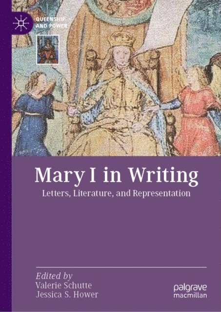 Jessica S. Hower, Valerie Schutte - Mary I in Writing, E-bok