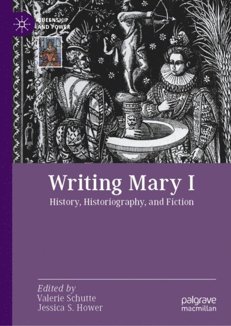 Jessica S. Hower, Valerie Schutte - Writing Mary I, E-bok