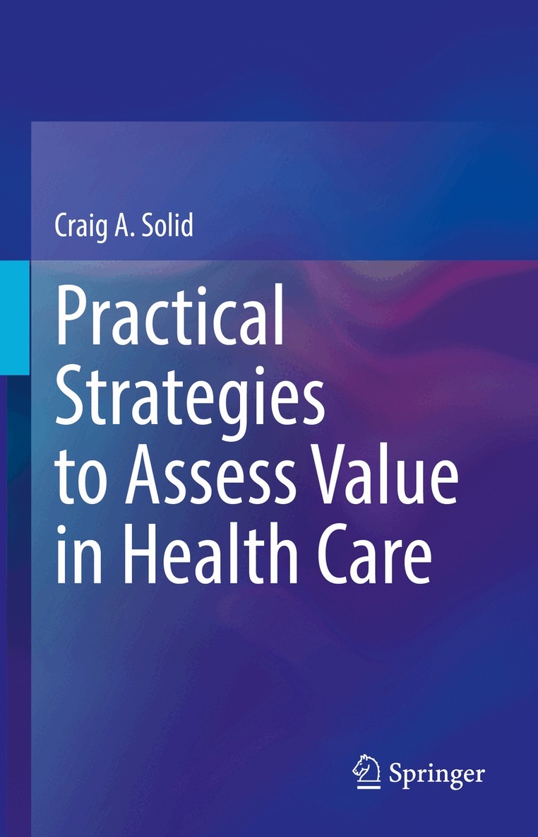 Craig A. Solid - Practical Strategies to Assess Value in Health Care, Inbunden