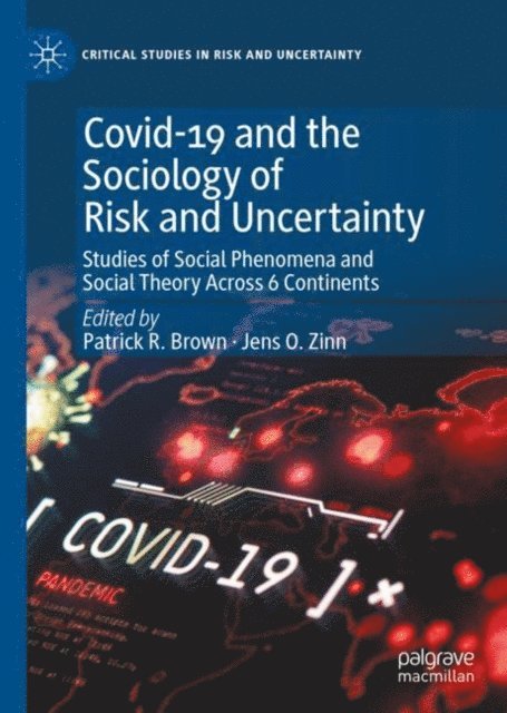 Jens O. Zinn, Patrick R. Brown - Covid-19 and the Sociology of Risk and Uncertainty, E-bok