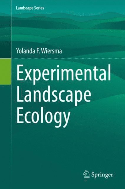 Yolanda F. Wiersma - Experimental Landscape Ecology, E-bok