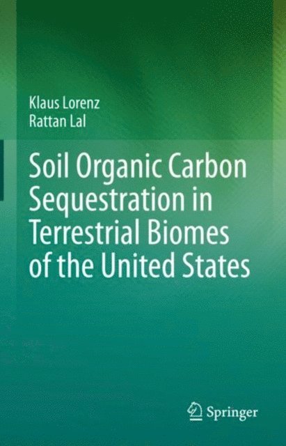 Rattan Lal, Klaus Lorenz - Soil Organic Carbon Sequestration in Terrestrial Biomes of the United States, E-bok
