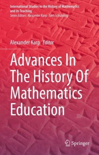 Alexander Karp - Advances In The History Of Mathematics Education, E-bok
